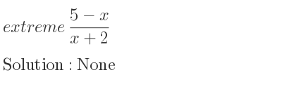 The extreme (5-x)/(x+2) is None